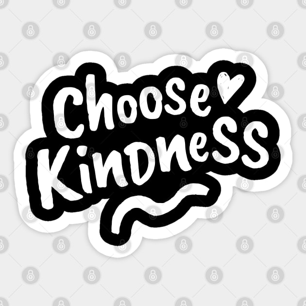 Choose Kindness. Be Kind. Be a Kind Human. Sticker by That Cheeky Tee